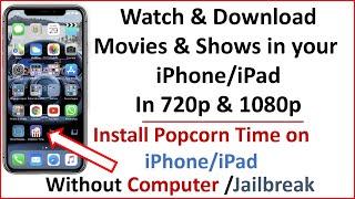 How to install Popcorn Time on iPhone or iPad iOS 11 iOS 12 ( Without Computer /Jailbreak )