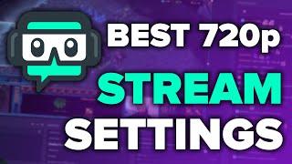 Best OBS/Streamlabs OBS Settings for Streaming 720p
