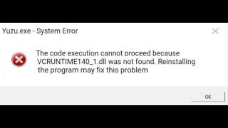 Fix Yuzu.Exe System Error VCRUNTIME140_1.dll Was Not Found