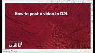 D2L: How To Post A Video