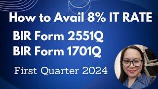 How to Avail 8% IT Rate BIR Form 2551Q BIR Form 1701Q First Quarter 2024