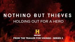 Nothing But Thieves :: Holding Out For a Hero (From Vikings: Series 2)