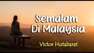 Lirik SEMALAM DI MALAYSIA ; VICTOR HUTABARAT