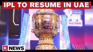 IPL 2021 Dates Out: 14th Season To Resume On September 19, Final On October 15 In UAE