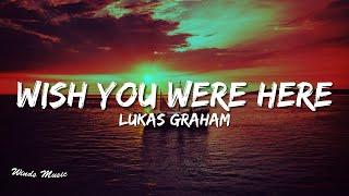 Lukas Graham - Wish You Were Here (Lyrics) (feat. Khalid)