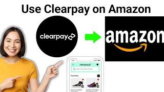 How To Use Clearpay on Amazon ?? (2024)