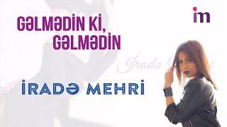 Irade Mehri - Gelmedin Ki Gelmedin | Azeri Music [OFFICIAL]