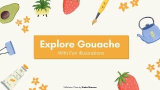 Explore Gouache - Fun Illustrations | Skillshare Trailer