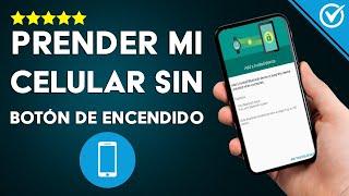 Cómo Prender o Encender un Celular sin el Botón de Encendido - Apps para Encender el Celular