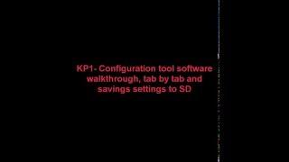 KP1  Configuration tool software walkthrough, tab by tab and savings settings to SD