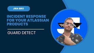 Atlassian Guard - Detect real time incidents in your Atlassian organisation