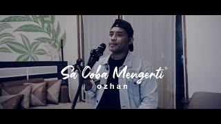 SA COBA MENGERTI - ozhan (Lagu timur terbaru2021)