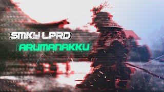 SMKY LPRD - ARUMANAKKU