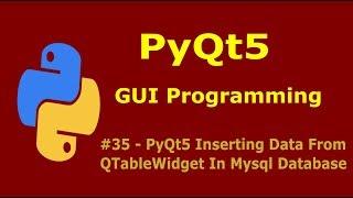 35  PyQt5 QTableWidget Inserting Data To Mysql Database