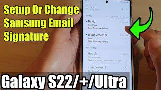 Galaxy S22/S22+/Ultra: How to Setup Or Change Samsung Email Signature