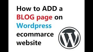 Add a Blog page to Existing WordPress Website | Create a Blog for Business or eCommerce Store