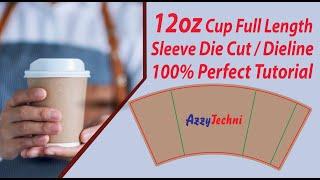 How to Create 12 oz. Coffee / Juice cup Full Sleeve die cut / Dieline Perfect Tutorial