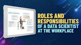 Roles and Responsibilities of a Data Scientist at the Workplace | Data Science