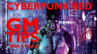Cyberpunk Red - Game Master Tips with J. Parker