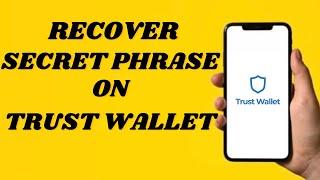 How To Recover Secret Phrase on Trust Wallet Account | simple tutorial