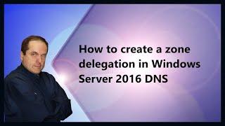 How to create a zone delegation in Windows Server 2016 DNS