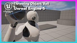 Throwing Objects/Ball in Unreal Engine 5.4