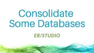 Consolidating Databases with ER/Studio Data Architect | IDERA