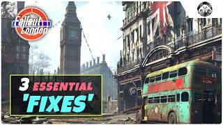 FALLOUT: LONDON - 3 Essential 'Fixes'