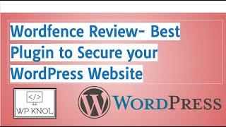 Wordfence Review  Best Plugin to Secure your WordPress Website