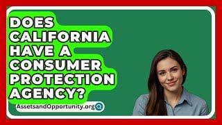 Does California Have A Consumer Protection Agency? - AssetsandOpportunity.org