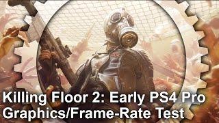 [4K] Killing Floor 2: PS4 Pro Early Performance and Graphics Analysis