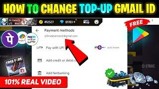 Free Fire Top Up Gmail Id Change | Free Fire Payment Method Email Change | How To Change TopUp Gmail