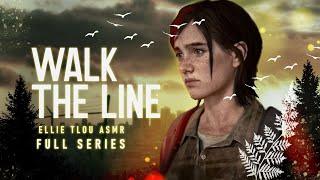 The Last of Us II Ellie ASMR | FULL Walk the Line Series 1-4 | (Ellie x Listener RP)