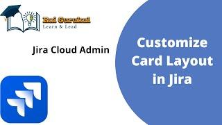 How to Customize Card Layout in Jira | Customize Card Layout in Jira | Jira Admin Tutorial