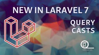 New In Laravel 7 - e07 - Query Casts