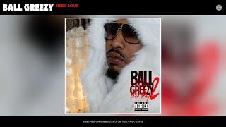 Ball Greezy - Need Love (Audio)