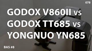 Godox V860mkII vs Godox TT685 (vs Yongnuo YN685)