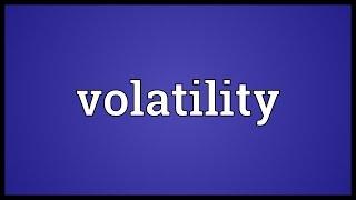 Volatility Meaning