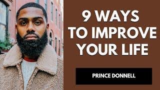 9 STEPS to IMPROVE your Life TODAY | Prince Donnell