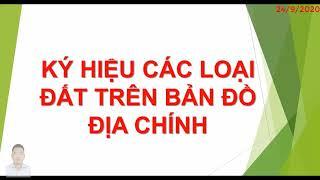 Hướng dẫn tra ký hiệu các loại đất trên bản đồ địa chính | Ks Nguyễn Thanh Dũng