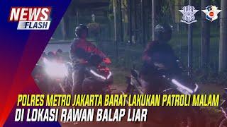 POLRES METRO JAKARTA BARAT LAKUKAN PATROLI MALAM DI LOKASI RAWAN BALAP LIAR