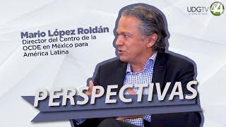 #Perspectivas |  Mario López Roldán Director del Centro de la OCDE en México para América Latina