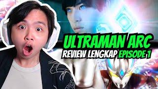 RAHASIA YUMA DAN ARC - Review Ultraman Arc Episode 1