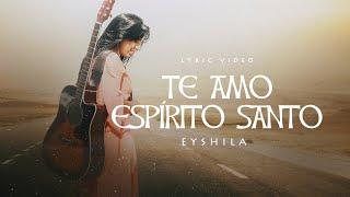 Eyshila - Te Amo Espírito Santo (LyricVideo Oficial)