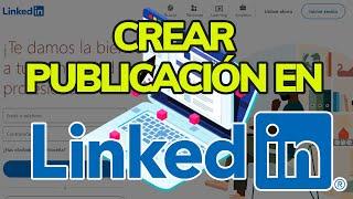 Cómo crear una PUBLICACIÓN en LINKEDIN (Publicar Nuevo Post)