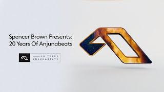 Spencer Brown Presents: 20 Years Of Anjunabeats (Continuous Mix) [@spencerbrownofficial]