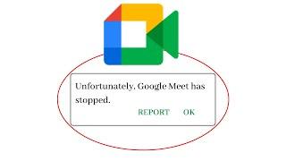 Unfortunately,Google Meet Has Stopped Error in Android - App Not Open Problem | AllTechapple