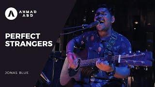 Perfect Strangers - Jonas Blue (Ahmad Abdul Live Acoustic Cover)