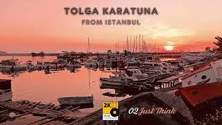 Tolga Karatuna - Just Think (From Istanbul)