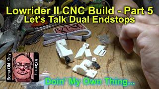 Lowrider II Build -  Part 5 - Let's Talk Dual Endstops